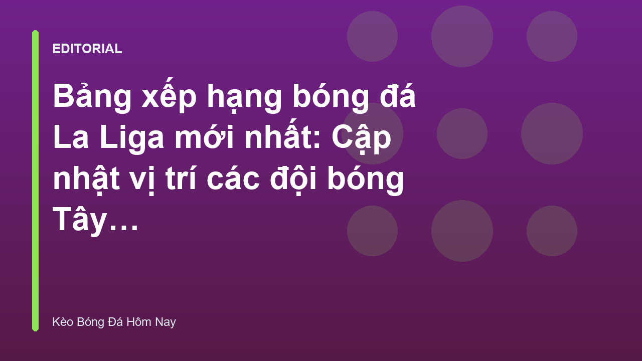 Bảng xếp hạng bóng đá La Liga mới nhất